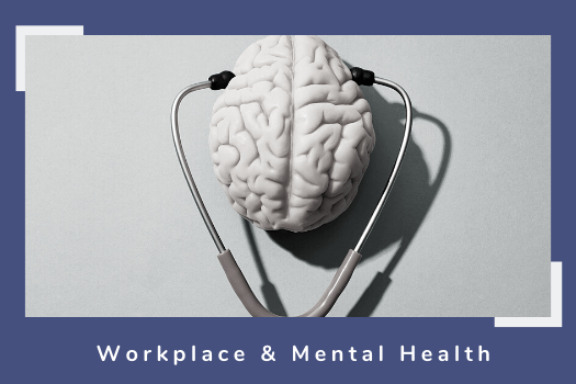 Why is it important to create a workplace that supports Mental Health?