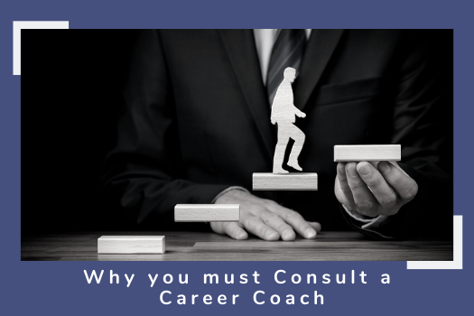 FIVE Reasons Why You Must Consult A Career Coach