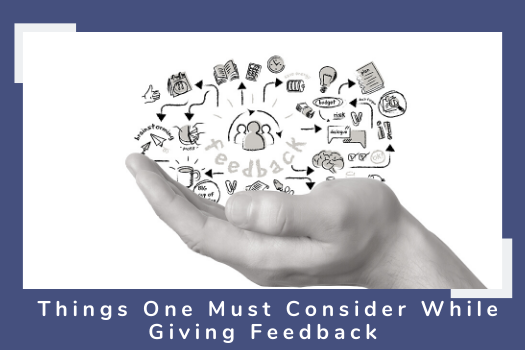 Eight Things One Must Consider While Giving Feedback