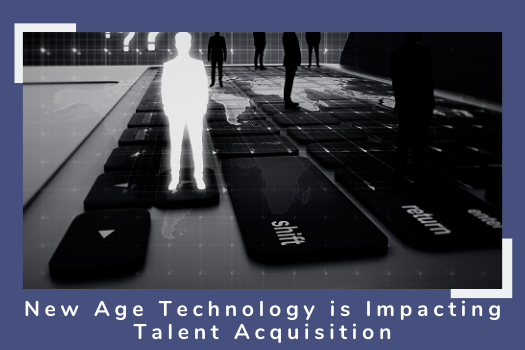 8 Ways New-Age Technology is Impacting Talent Acquisition