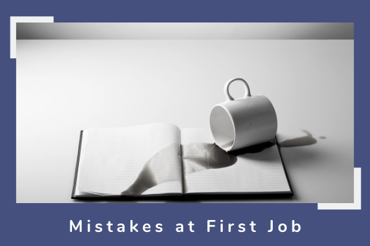 7 deadly mistakes people make at their first job