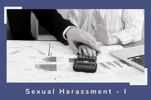 Sexual Harassment at Workplace - A Case Study - Part 1