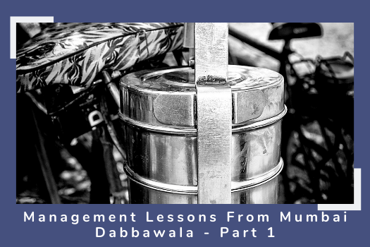 Management Lessons From Mumbai Dabbawala - Part 1
