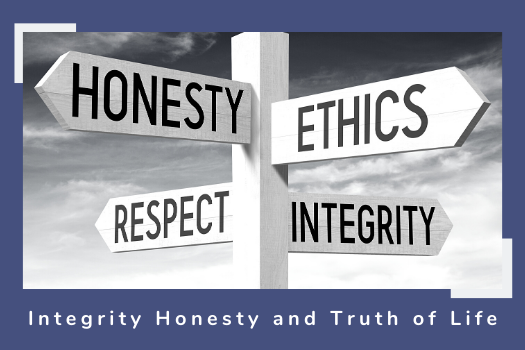 Integrity, Honesty, and Truth of Life