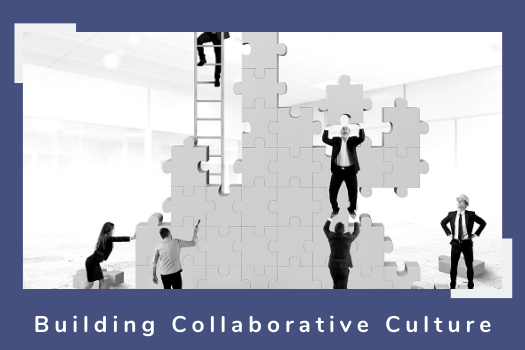 Understanding Collaborative Culture and SEVEN Critical Strategies to Build Collaborativ