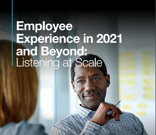 Employee Experience in 2021 and Beyond - Listening at Scale