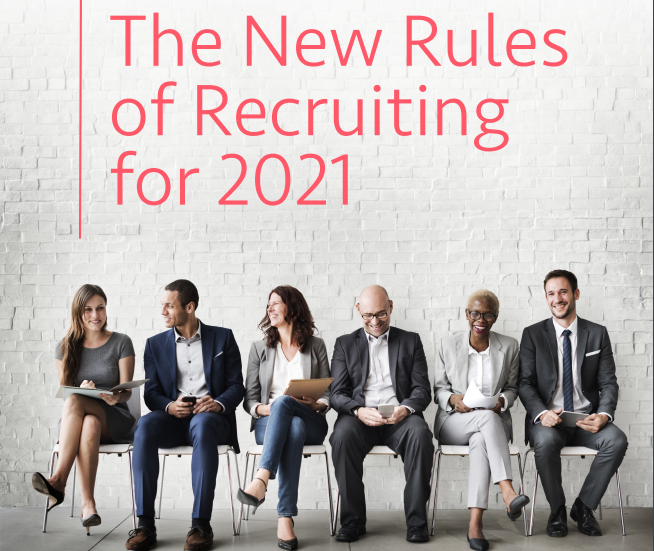 The New Rules of Recruiting For 2021